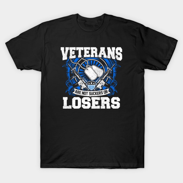 Veterans Are Not Suckers Or Losers T-Shirt by lateefo